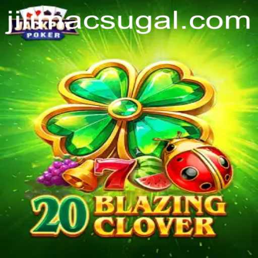 Exploring the Thrills of 20BlazingClover: A Deep Dive Into JILIMAC's Latest Game